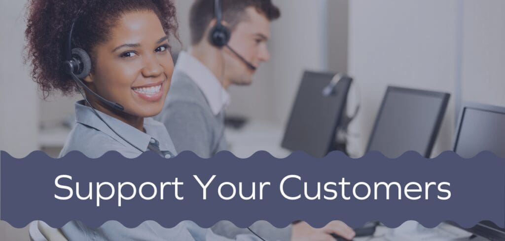 Support Your Customers